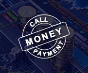 Call Money Payment
